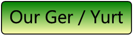 Traditional,
                    Mongolian Ger
                    Excellent for long term camping